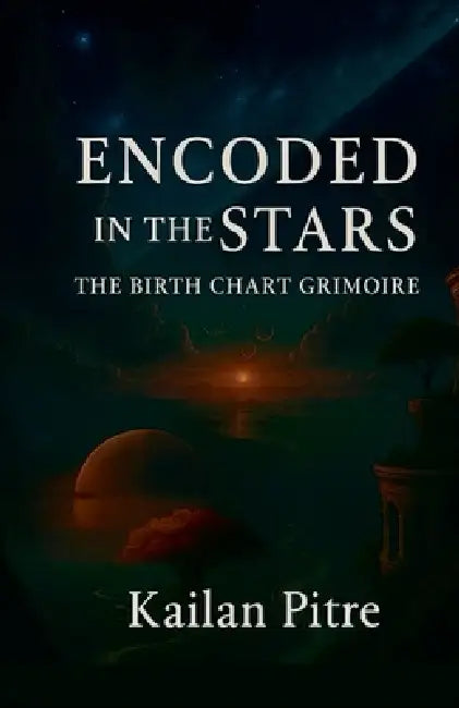 Encoded In The Stars by Kailan Pitre