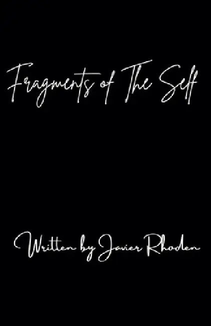 Fragments of The Self by Javier Rhoden