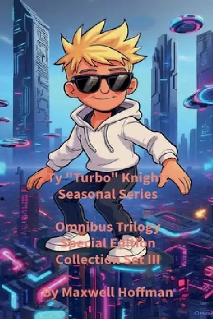 Ty "Turbo" Knight: Seasonal Series Omnibus Trilogy Special Edition Collection Set III by Maxwell Hoffman