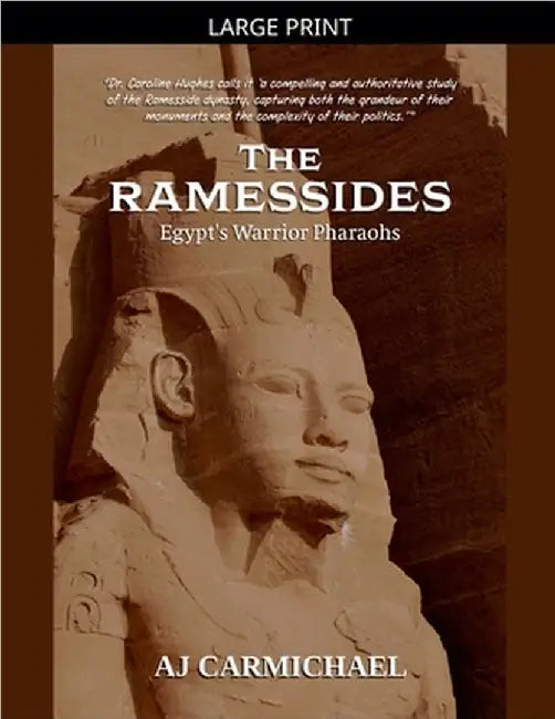 The Ramessides, Egypt's Warrior Pharaohs by Carmichael, Aj