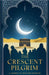 The Crescent Pilgrim by Khalid Mirza