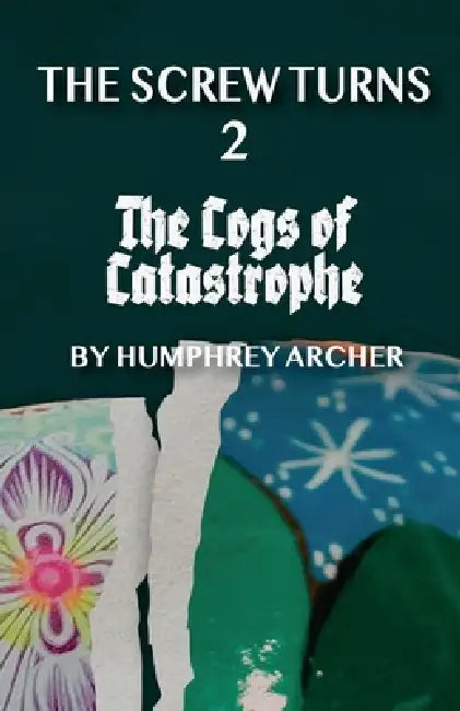 The Cogs of Catastrophe by Humphrey Archer