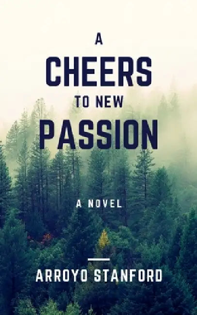 A Cheers To New Passion by Arroyo Stanford