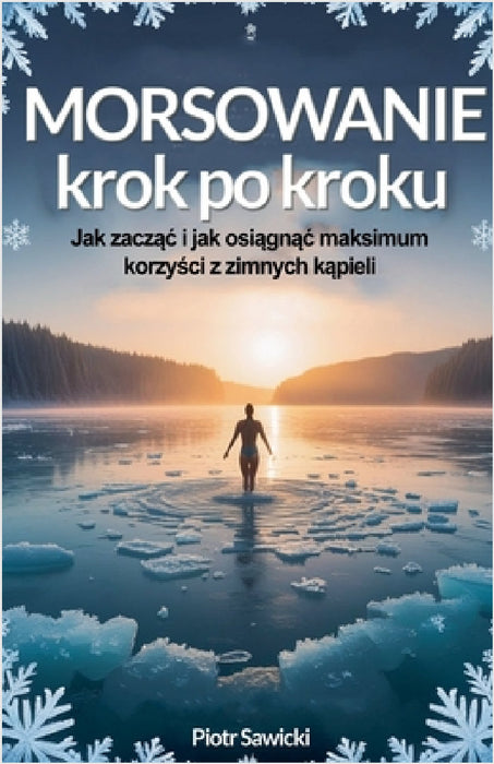 Morsowanie krok po kroku. Jak zacząc i osiągnąc maksimum korzyści z zimnych kąpieli by Piotr Sawicki
