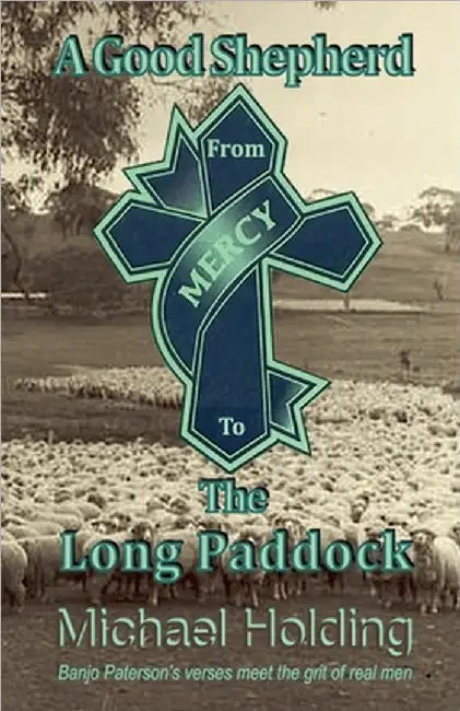 A Good Shepherd from Mercy to The Long Paddock by Michael Holding