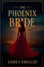 The Phoenix Bride by James Emillio