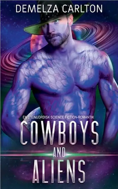 Cowboys and Aliens: En Utomjordisk Science Fiction-Romantik by Carlton, Demelza