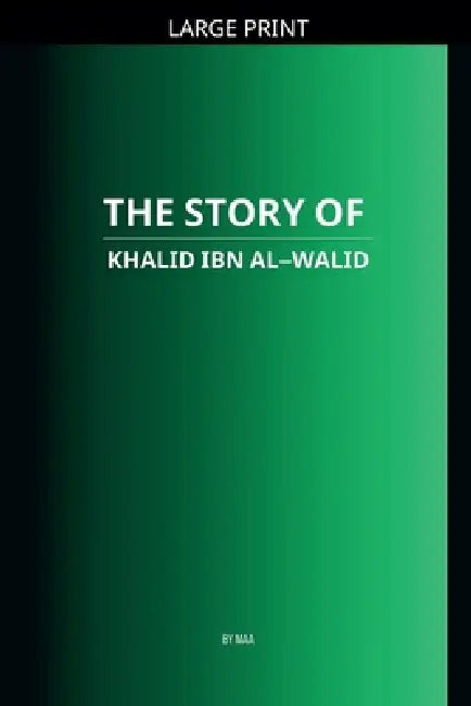 The Story of Khalid ibn al-Walid by Maa