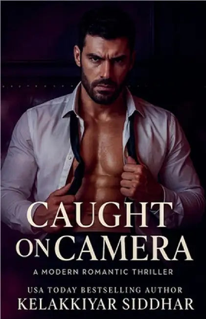 Caught on Camera: A Modern Romantic Thriller by Siddhar, Kelakkiyar