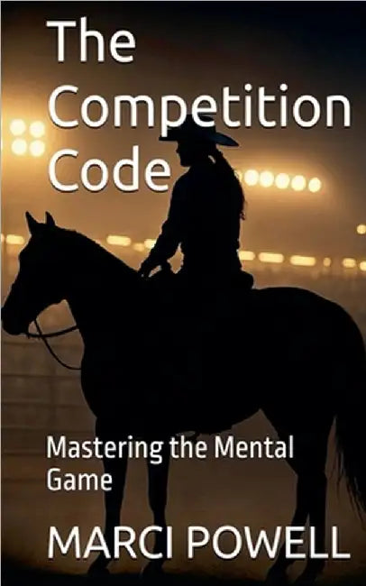 The Competition Code, Mastering the Mental Game by Marci Powell