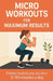 Micro Workouts for Maximum Results by J. Brandt