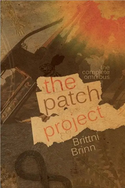 The Patch Project: The Complete Omnibus by Brinn, Brittni
