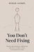 You Don't Need Fixing by Reidun Havnes