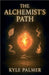 The Alchemists Path by Palmer, Kyle