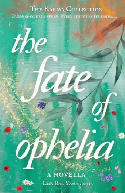 The Fate of Ophelia by Lisa Rae Yamagishi