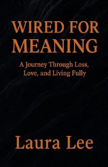 Wired for Meaning by Laura Lee