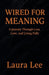 Wired for Meaning by Laura Lee