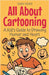 All About Cartooning: A Kid's Guide to Drawing Humor and Heart by Rukh, Shah