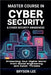 Master Course In Cyber Security & Cyber Security Awareness by Bryson Lee