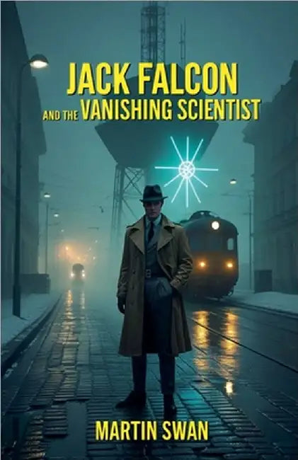 Jack Falcon and the Vanishing Scientist by Martin Swan
