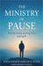 The Ministry Of Pause: Transforming Waiting into Strength by Kwesi Kwakye Korankye Kesse