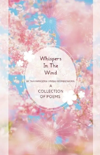 Whispers In The Wind by Tanyaradzwa Vimbai Mombeshora