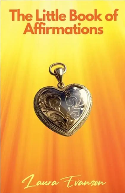 The Little Book of Affirmations by Laura Evanson