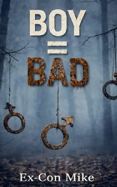 Boy = Bad by Ex-Con Mike