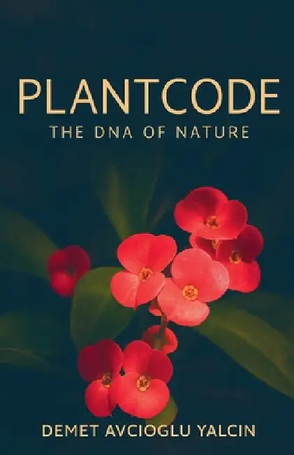 PlantCode The DNA of Nature by Demet Avcioglu Yalcin