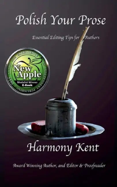 Polish Your Prose: Essential Editing Tips for Authors [Revised 2025] by Harmony Kent