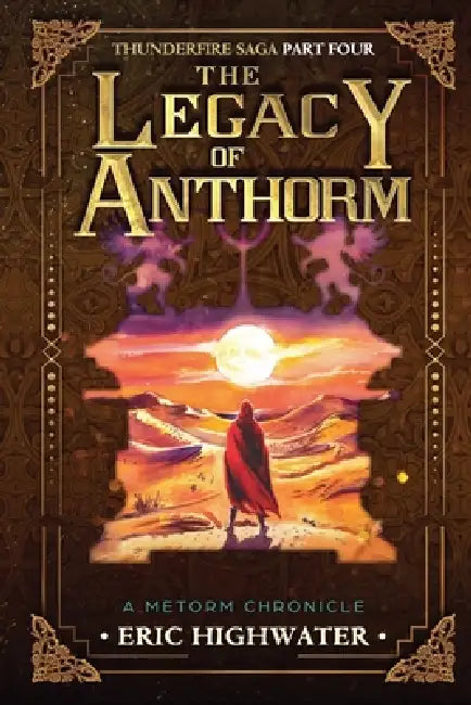 The Legacy of Anthorm by Eric Highwater