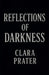 "Reflections of Darkness" by Clara Prater