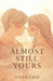 Almost Still Yours by Niran Chai