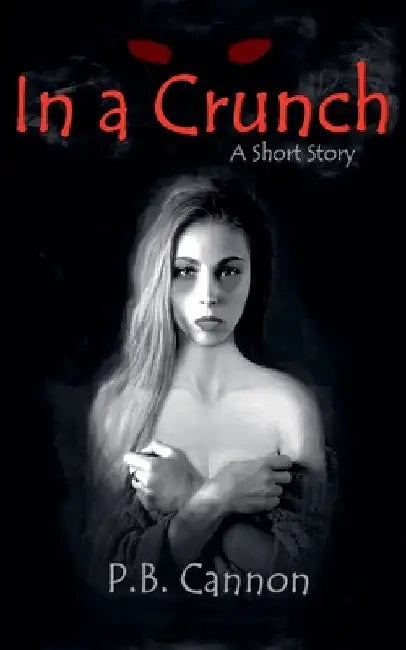 In a Crunch - A Short Story by P. B. Cannon