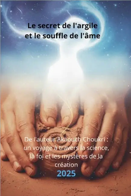 Le secret de l'argile et le souffle de l'âme by Choukri, Akaouch