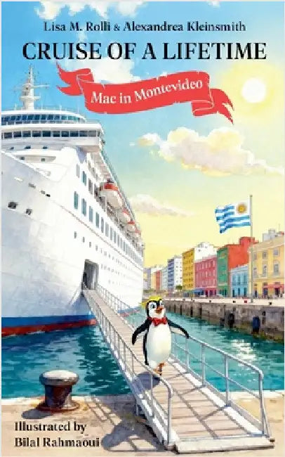 Cruise of a Lifetime: Mac in Montevideo by Rolli, Lisa M.