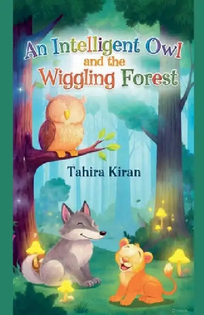 An Intelligent Owl and The Wiggeling Forest by Tahira Kiran