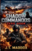 Shadow Commandos: Zero Hour by J. T. Maddox