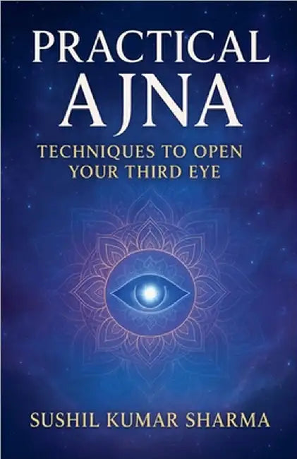 Practical Ajna by Sharma, Sushil Kumar