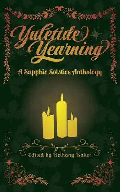 Yuletide Yearning: A Sapphic Solstice Anthology by Bethany Baker, Tilly Bramley, E. K. Darnell