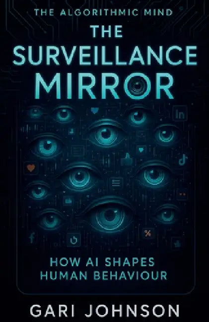 The Surveillance Mirror by Gari Johnson