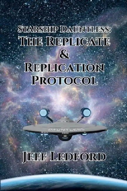 Starship Dauntless: The Replicate & Replication Protocol by Jeff Ledford