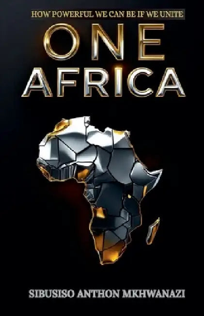 One Africa by Sibusiso Anthon Mkhwanazi