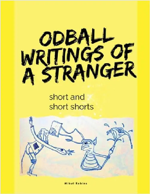 Oddball Writings Of A Stranger by Mikul Robins
