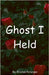 Ghost I Held by Peterson, Kirsten