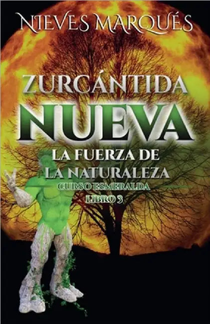 Zurcantida Nueva. La Fuerza de la Naturaleza. Libro 3 by Nieves Marqués