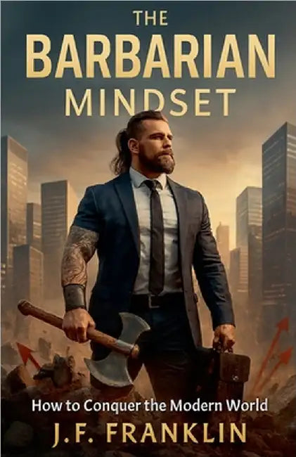 The Barbarian Mindset by Franklin, J. F.