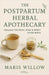 The Postpartum Herbal Apothecary: Healing the Body, Mind & Spirit After Birth by Maris Willow