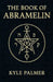 The Book Of Abramelin by Kyle Palmer