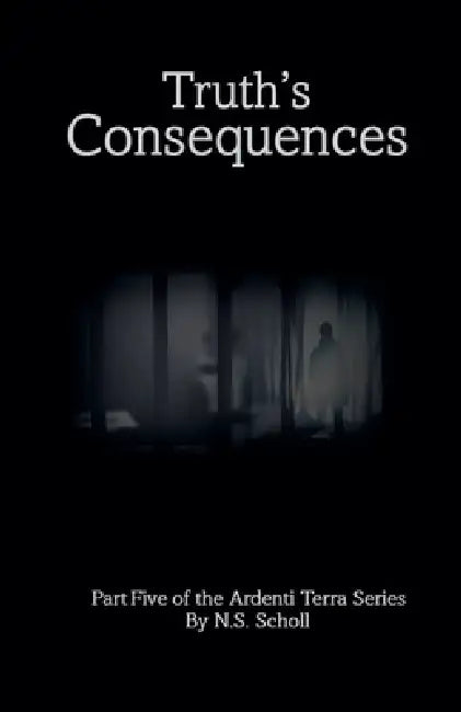 Truth's Consequences by Ns Scholl